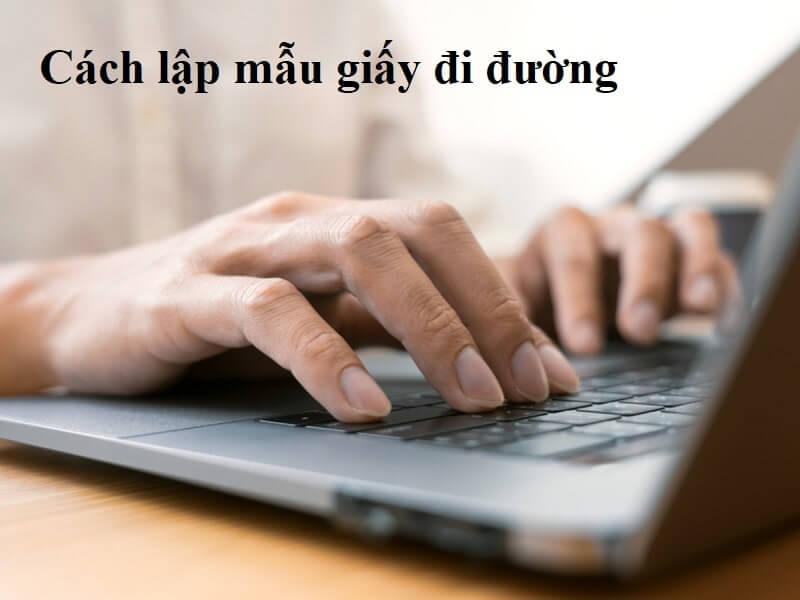 Những lưu ý khi lập và sử dụng mẫu giấy đi đường